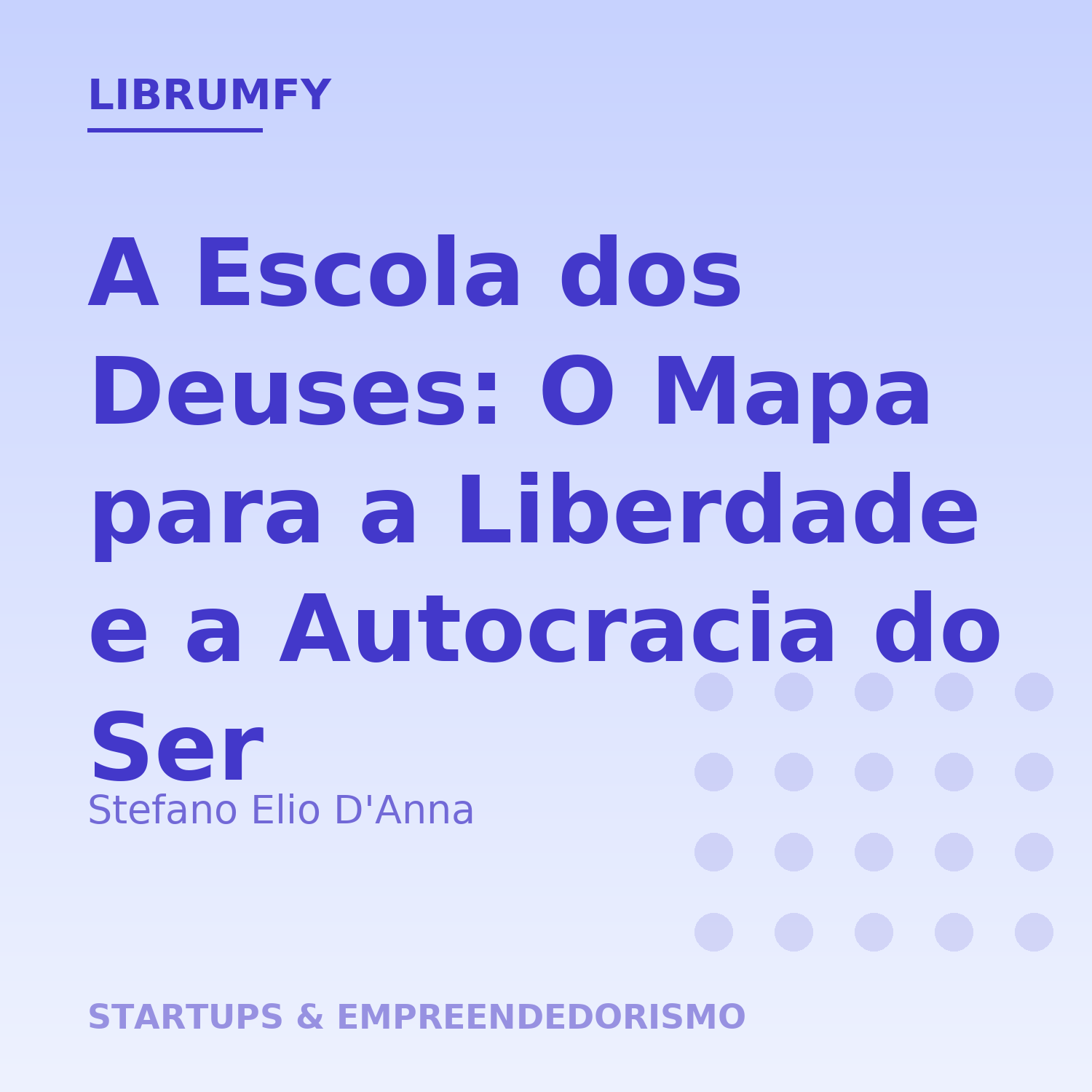 Capa de A Escola dos Deuses: O Mapa para a Liberdade e a Autocracia do Ser