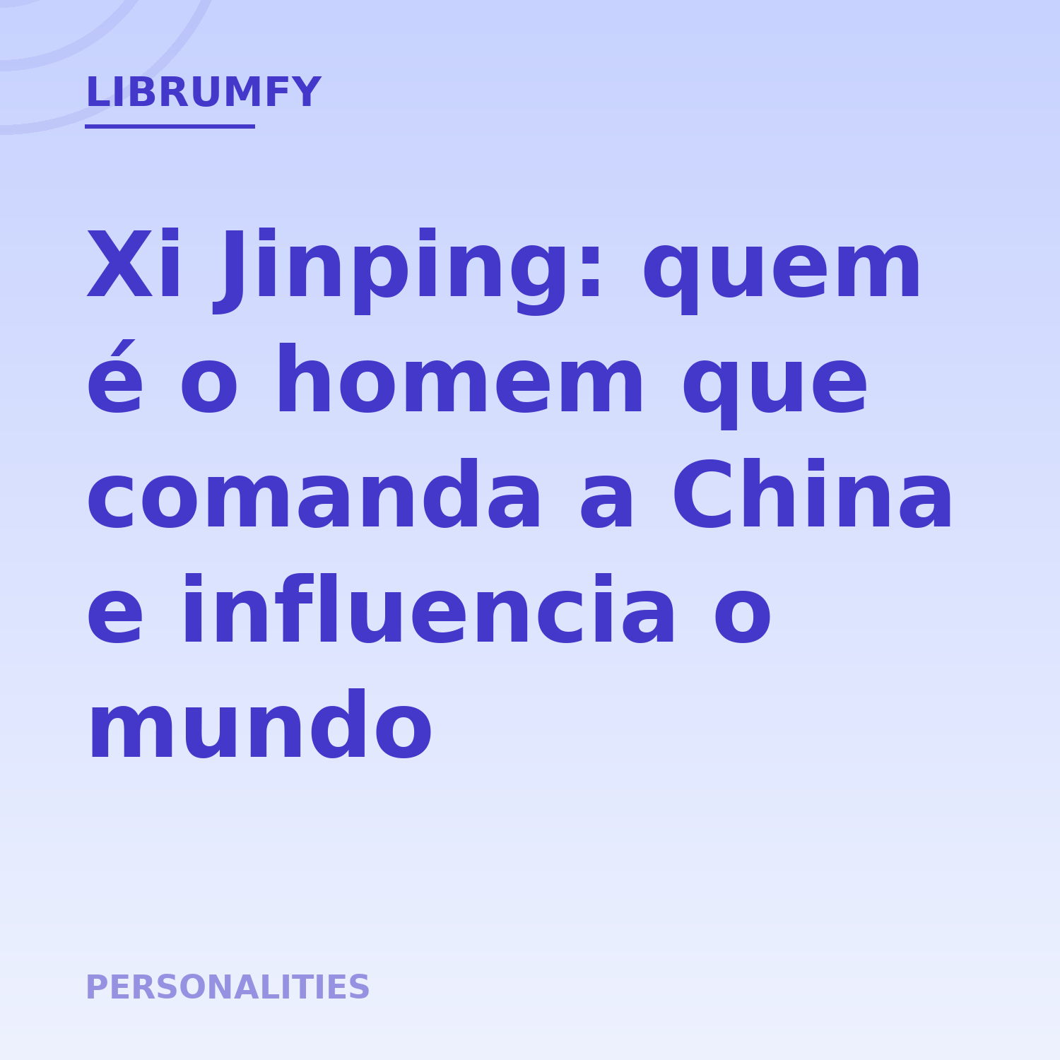 Capa de Xi Jinping: quem é o homem que comanda a China e influencia o mundo